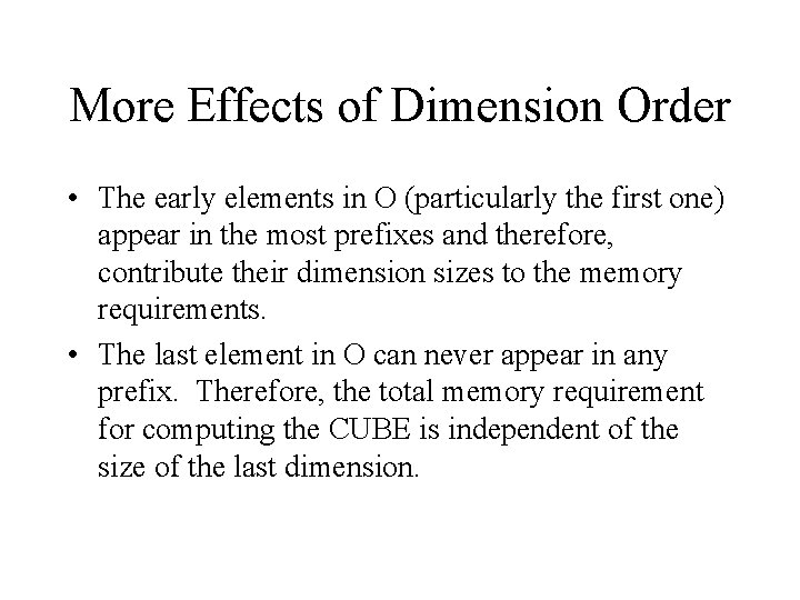 More Effects of Dimension Order • The early elements in O (particularly the first