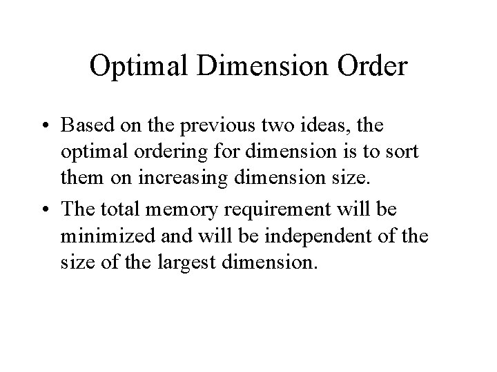 Optimal Dimension Order • Based on the previous two ideas, the optimal ordering for