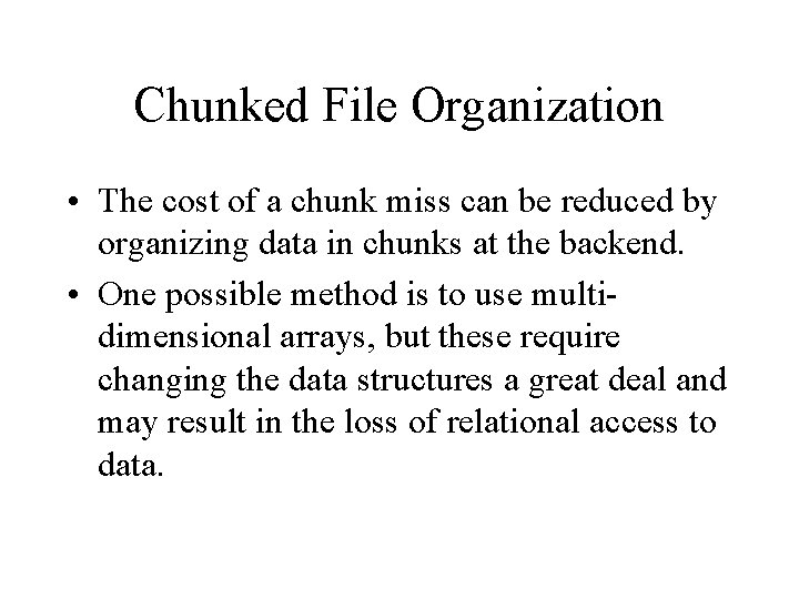 Chunked File Organization • The cost of a chunk miss can be reduced by