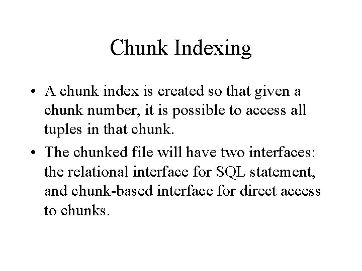 Chunk Indexing • A chunk index is created so that given a chunk number,