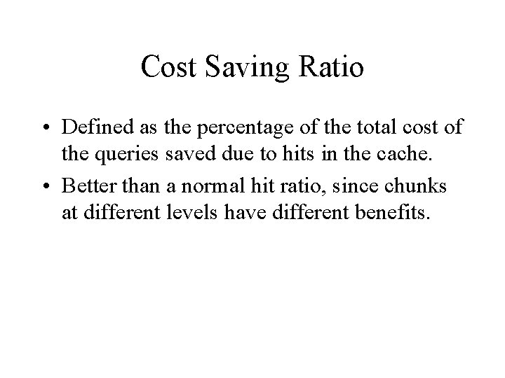 Cost Saving Ratio • Defined as the percentage of the total cost of the