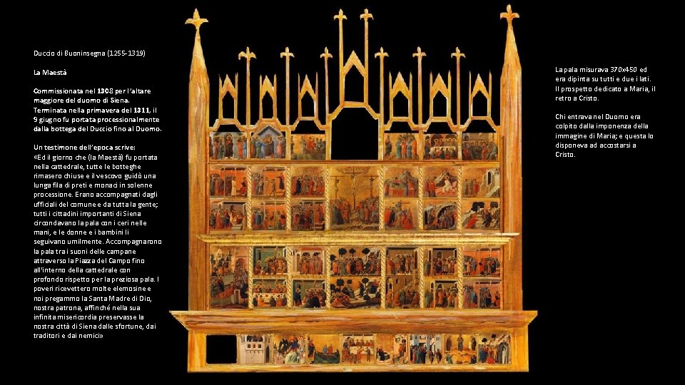 Duccio di Buoninsegna (1255 -1319) La Maestà Commissionata nel 1308 per l’altare maggiore del