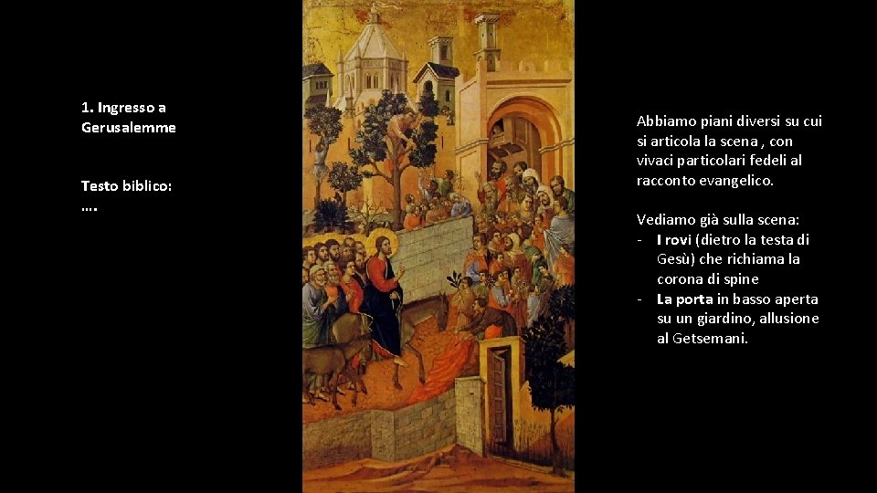 1. Ingresso a Gerusalemme Testo biblico: …. Abbiamo piani diversi su cui si articola