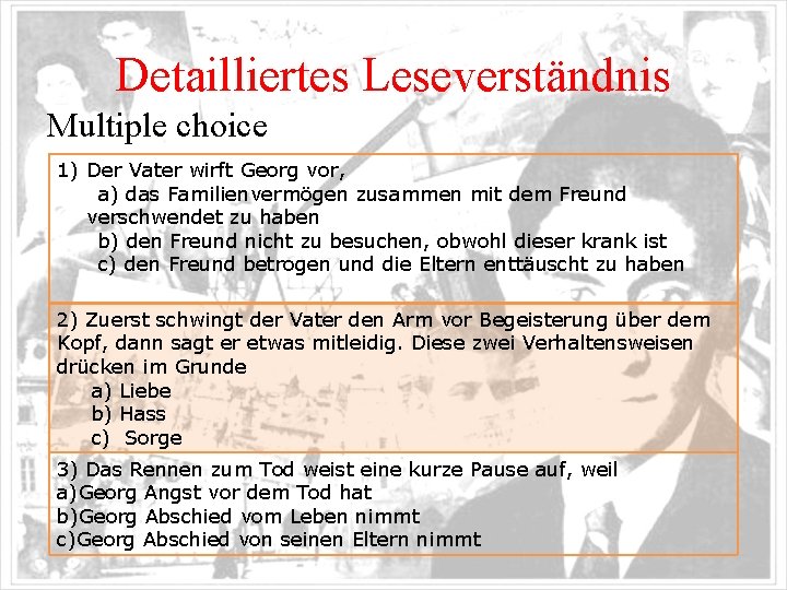 Detailliertes Leseverständnis Multiple choice 1) Der Vater wirft Georg vor, a) das Familienvermögen zusammen