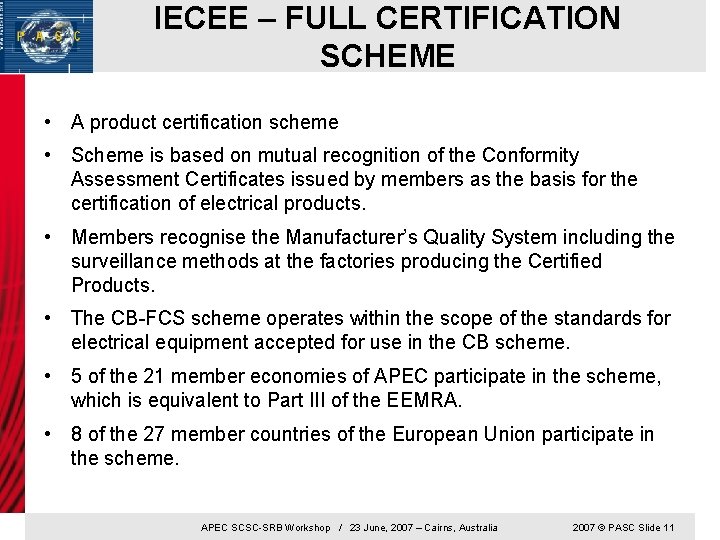 IECEE – FULL CERTIFICATION SCHEME • A product certification scheme • Scheme is based