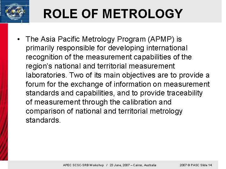 ROLE OF METROLOGY • The Asia Pacific Metrology Program (APMP) is primarily responsible for