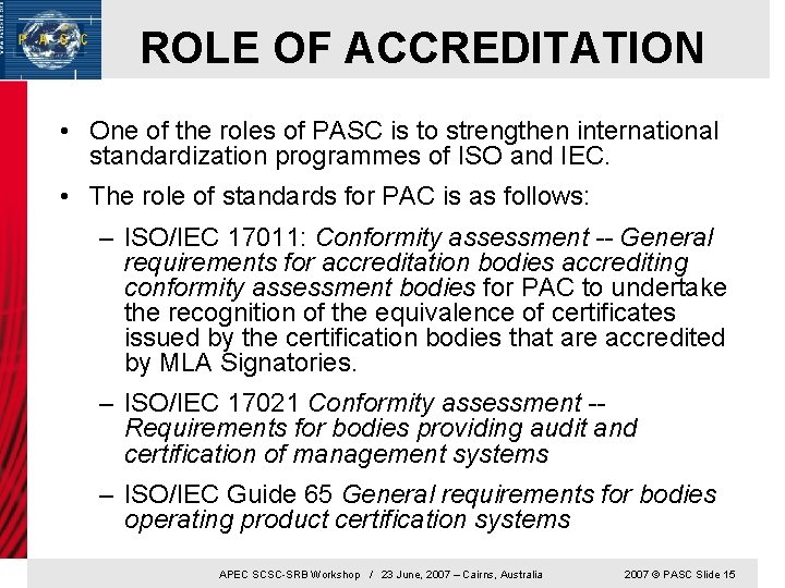 ROLE OF ACCREDITATION • One of the roles of PASC is to strengthen international