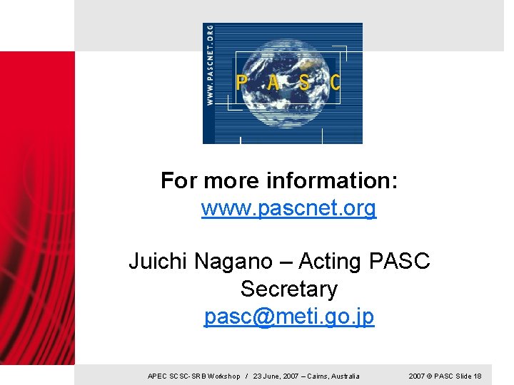 For more information: www. pascnet. org Juichi Nagano – Acting PASC Secretary pasc@meti. go.
