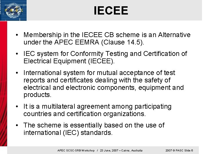 IECEE • Membership in the IECEE CB scheme is an Alternative under the APEC