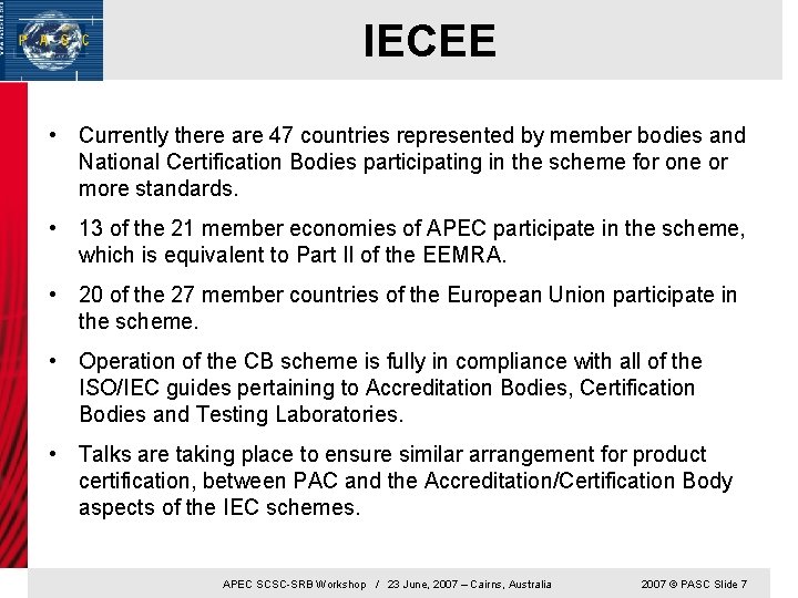IECEE • Currently there are 47 countries represented by member bodies and National Certification