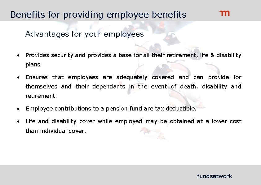 Benefits for providing employee benefits Advantages for your employees • Provides security and provides