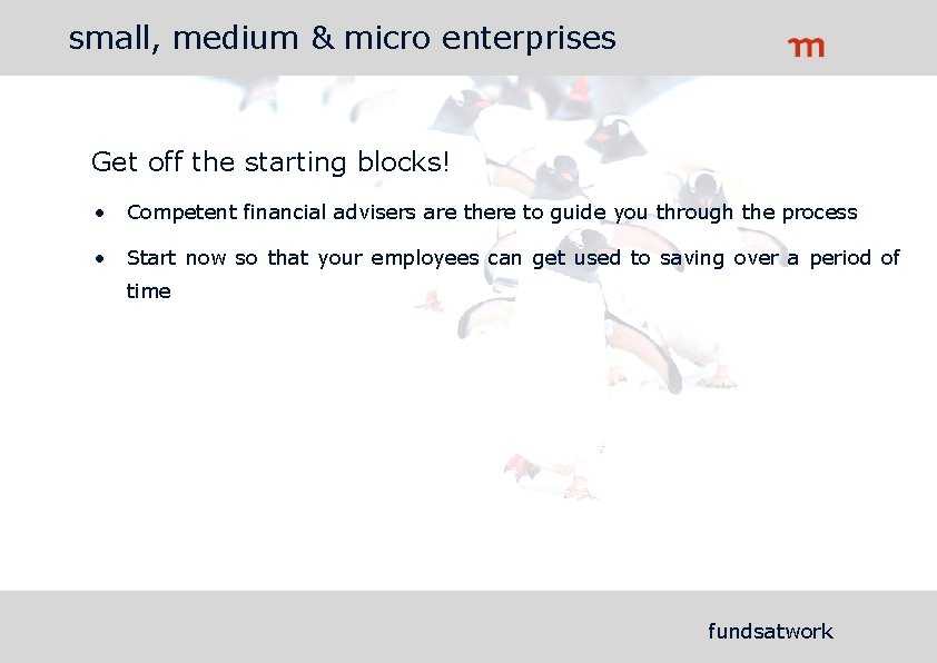 small, medium & micro enterprises Get off the starting blocks! • Competent financial advisers