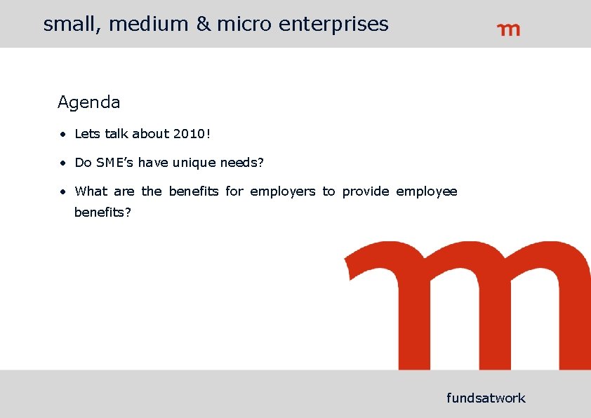 small, medium & micro enterprises Agenda • Lets talk about 2010! • Do SME’s