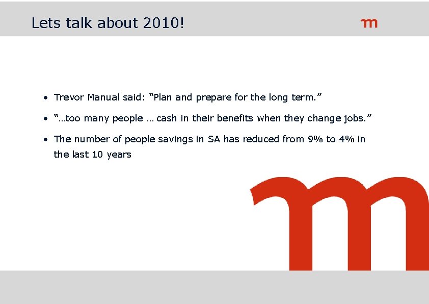 Lets talk about 2010! • Trevor Manual said: “Plan and prepare for the long