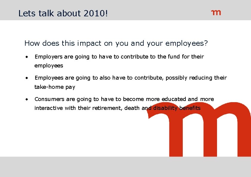 Lets talk about 2010! How does this impact on you and your employees? •