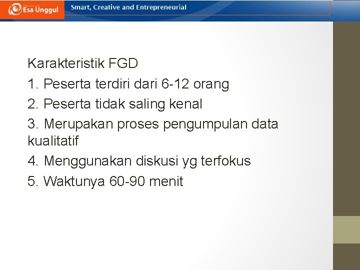 Karakteristik FGD 1. Peserta terdiri dari 6 -12 orang 2. Peserta tidak saling kenal