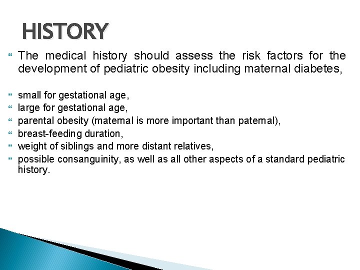 HISTORY The medical history should assess the risk factors for the development of pediatric