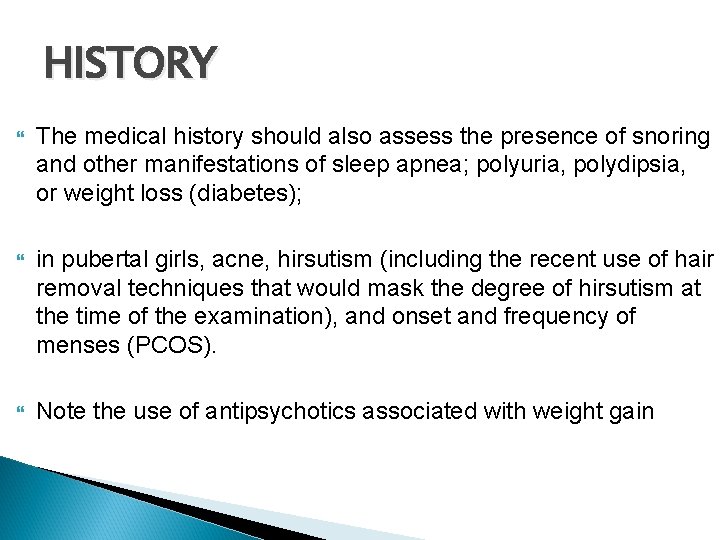 HISTORY The medical history should also assess the presence of snoring and other manifestations