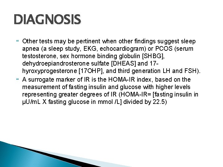 DIAGNOSIS Other tests may be pertinent when other findings suggest sleep apnea (a sleep