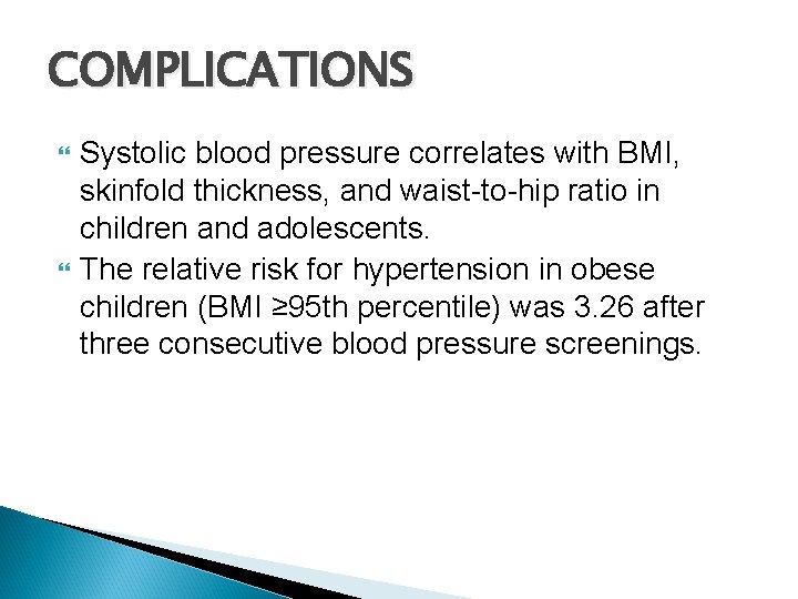 COMPLICATIONS Systolic blood pressure correlates with BMI, skinfold thickness, and waist-to-hip ratio in children