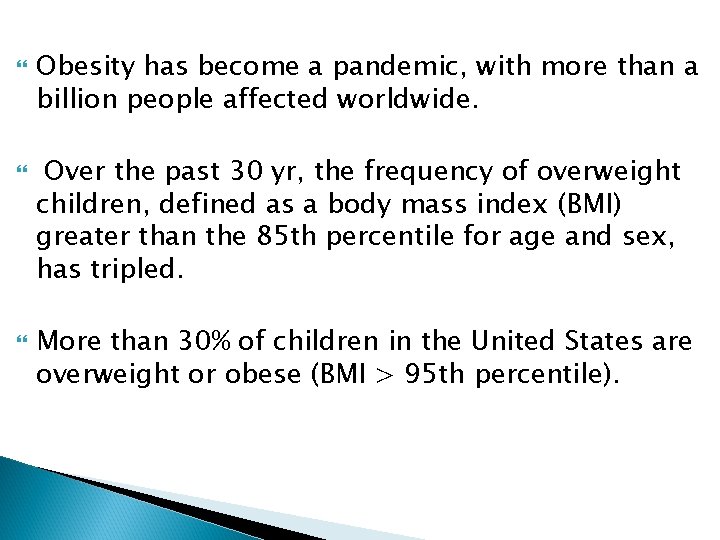  Obesity has become a pandemic, with more than a billion people affected worldwide.