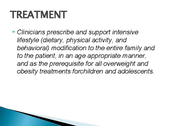 TREATMENT Clinicians prescribe and support intensive lifestyle (dietary, physical activity, and behavioral) modification to