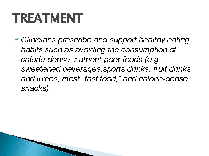 TREATMENT Clinicians prescribe and support healthy eating habits such as avoiding the consumption of