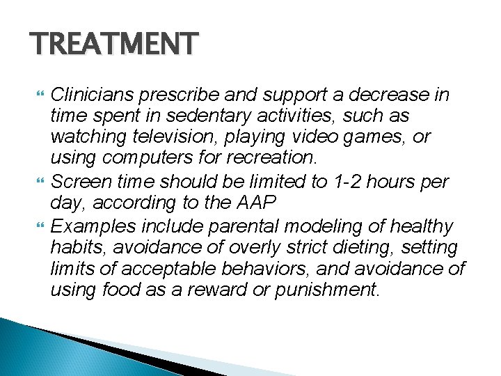 TREATMENT Clinicians prescribe and support a decrease in time spent in sedentary activities, such