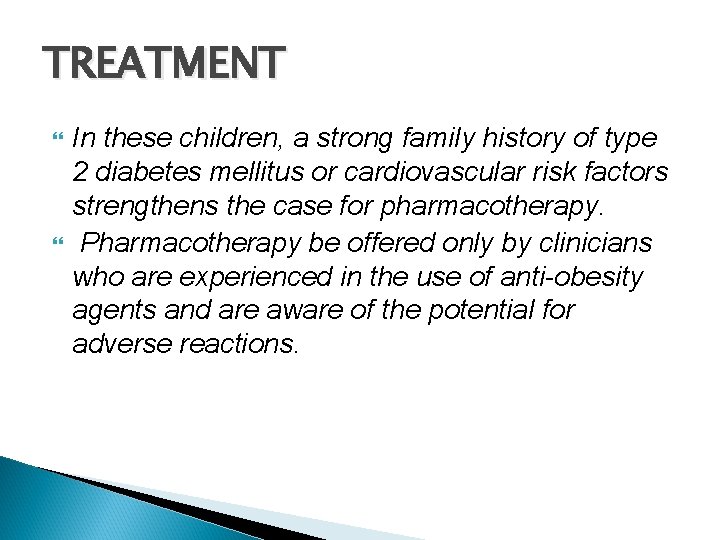 TREATMENT In these children, a strong family history of type 2 diabetes mellitus or