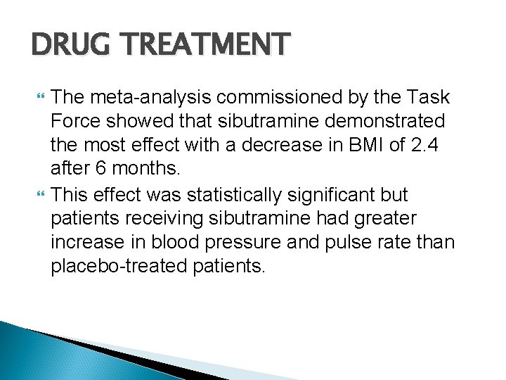 DRUG TREATMENT The meta-analysis commissioned by the Task Force showed that sibutramine demonstrated the