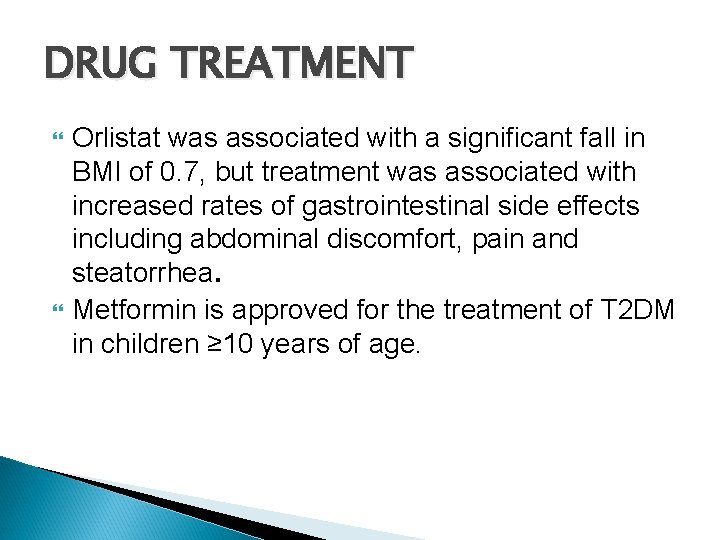 DRUG TREATMENT Orlistat was associated with a significant fall in BMI of 0. 7,