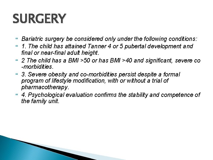 SURGERY Bariatric surgery be considered only under the following conditions: 1. The child has
