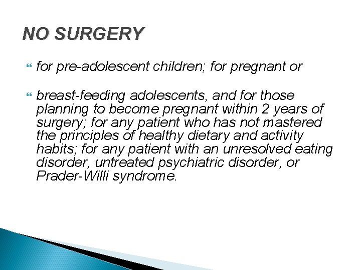 NO SURGERY for pre-adolescent children; for pregnant or breast-feeding adolescents, and for those planning