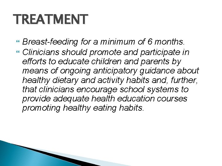 TREATMENT Breast-feeding for a minimum of 6 months. Clinicians should promote and participate in