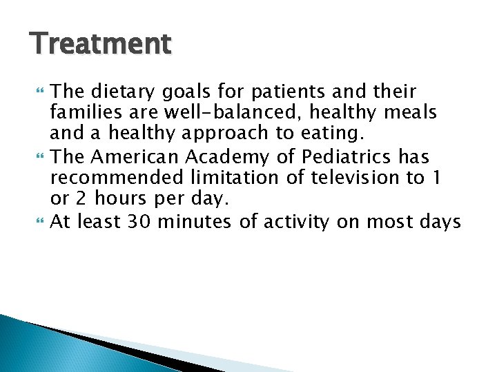 Treatment The dietary goals for patients and their families are well-balanced, healthy meals and