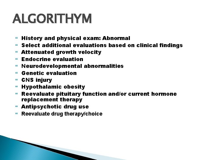 ALGORITHYM History and physical exam: Abnormal Select additional evaluations based on clinical findings Attenuated