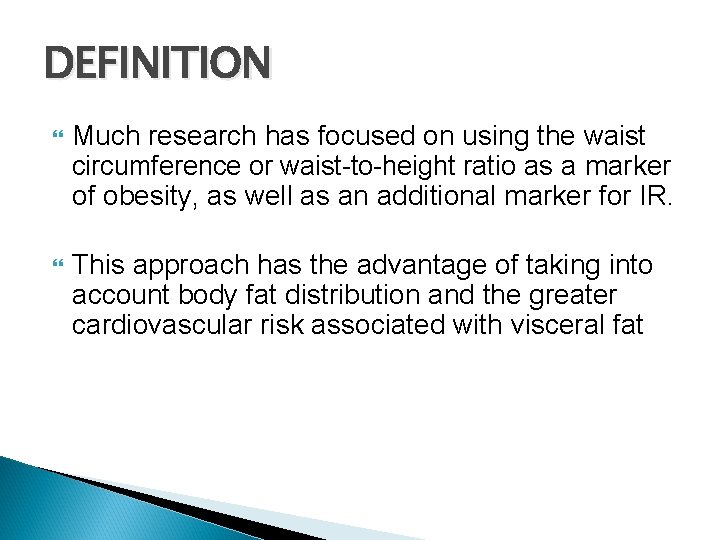 DEFINITION Much research has focused on using the waist circumference or waist-to-height ratio as