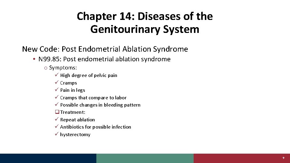 Chapter 14: Diseases of the Genitourinary System New Code: Post Endometrial Ablation Syndrome •