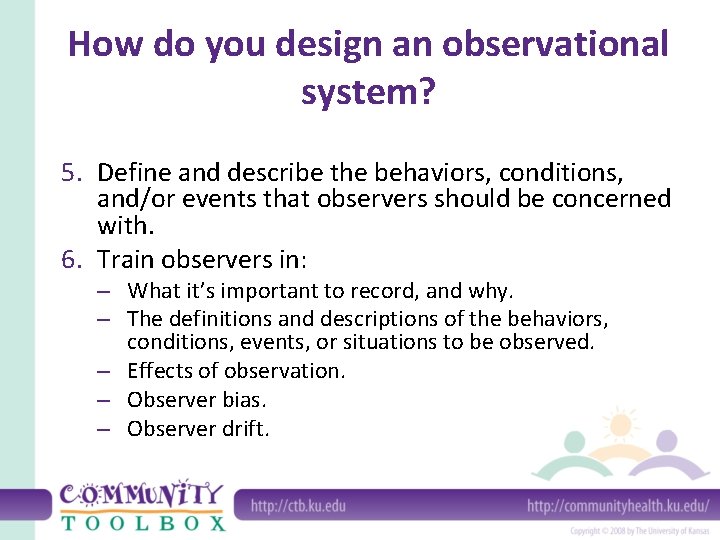 How do you design an observational system? 5. Define and describe the behaviors, conditions,