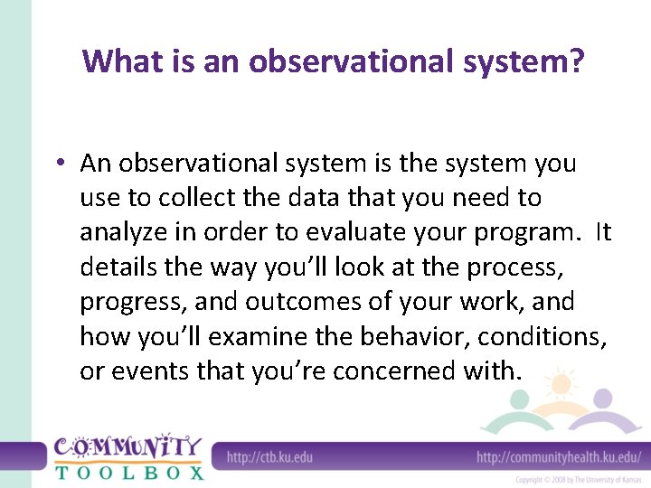 What is an observational system? • An observational system is the system you use