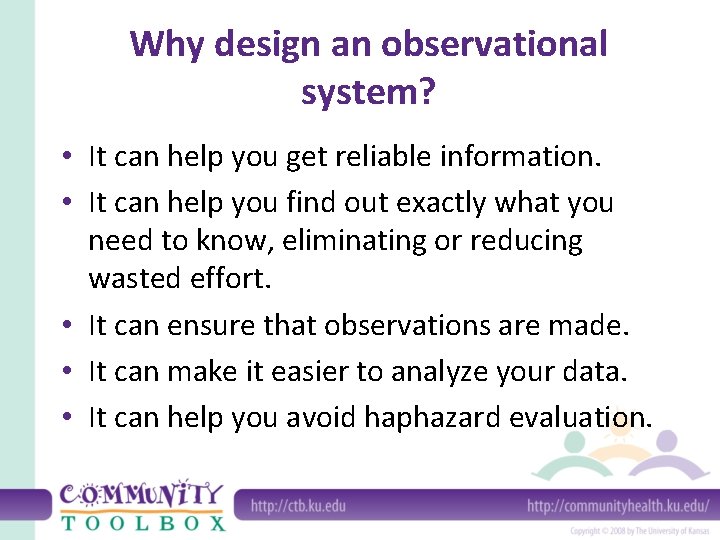 Why design an observational system? • It can help you get reliable information. •