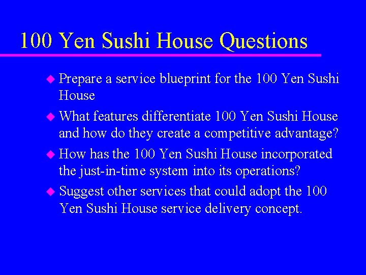 100 Yen Sushi House Questions u Prepare a service blueprint for the 100 Yen 100 Yen Sushi House Questions u Prepare a service blueprint for the 100 Yen