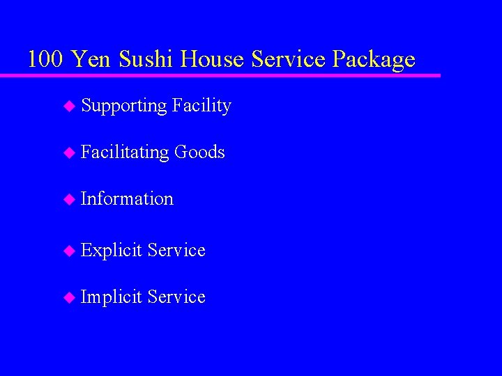 100 Yen Sushi House Service Package u Supporting Facility u Facilitating Goods u Information 100 Yen Sushi House Service Package u Supporting Facility u Facilitating Goods u Information