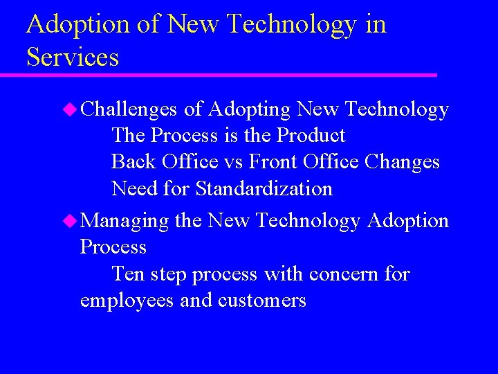 Adoption of New Technology in Services u Challenges of Adopting New Technology The Process Adoption of New Technology in Services u Challenges of Adopting New Technology The Process