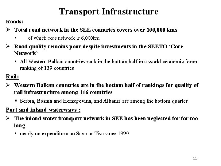 Transport Infrastructure Roads: Ø Total road network in the SEE countries covers over 100,