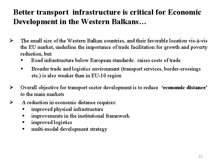 Better transport infrastructure is critical for Economic Development in the Western Balkans… Ø The