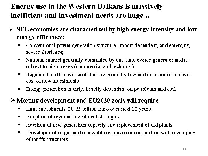 Energy use in the Western Balkans is massively inefficient and investment needs are huge…