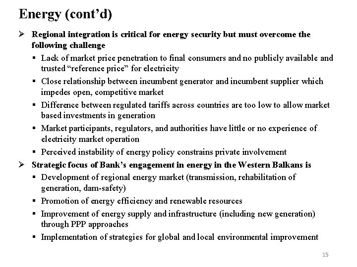 Energy (cont’d) Ø Regional integration is critical for energy security but must overcome the