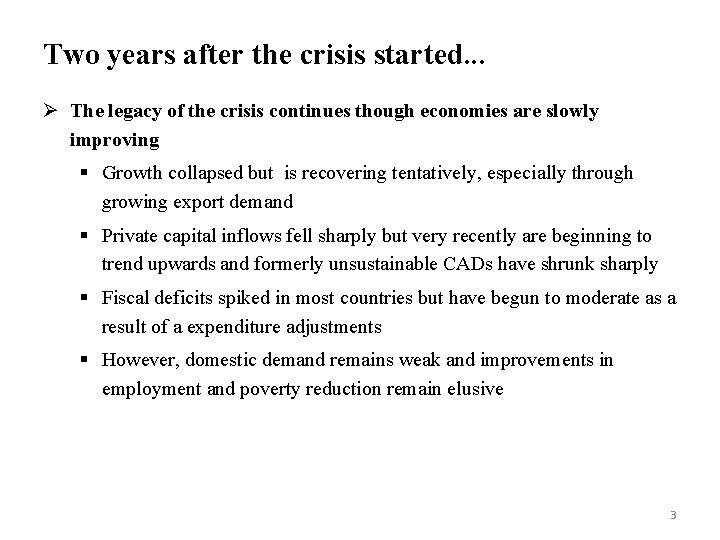 Two years after the crisis started. . . Ø The legacy of the crisis