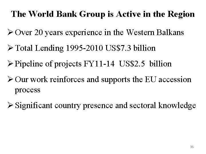 The World Bank Group is Active in the Region Ø Over 20 years experience